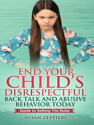 cover image of End Your Child's Disrespectful Back Talk and Abusive Behavior Today